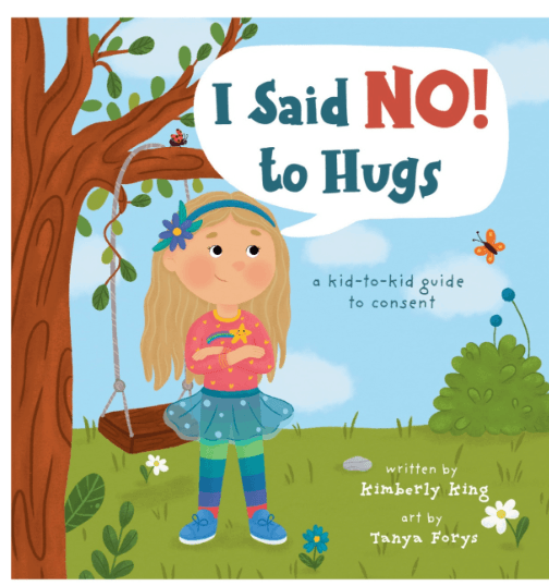I Said No to Hugs! A Kid-to-Kid Guide to Consent